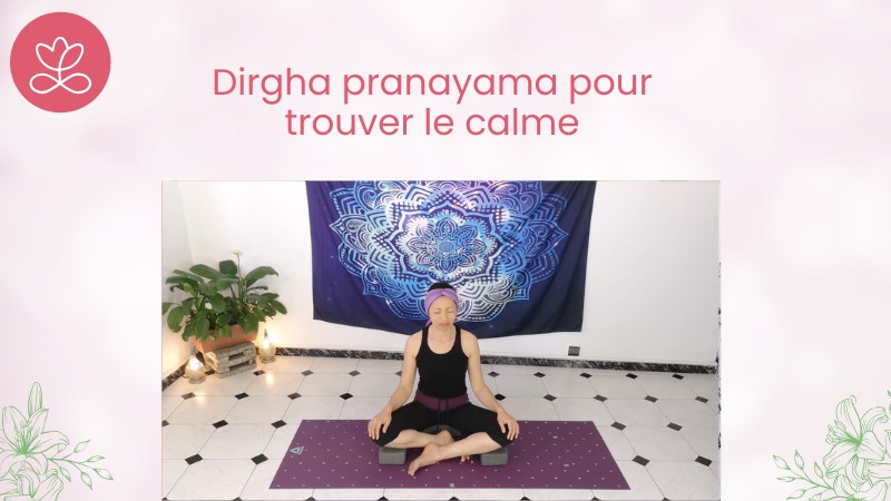 1 - Dirgha pranayama pour trouver le calme avec Aline Rakotoson Babelon